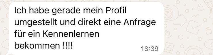 WhatsApp-Nachricht einer Kundin: „Ich habe gerade mein Profil umgestellt und direkt eine Anfrage für ein Kennenlernen bekommen!“